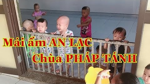 Chùa Pháp Tánh ( Mái ấm An Lạc ) trẻ Mồ Côi | Cần Guộc | Long An - Tân Q8