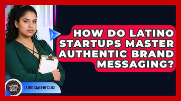 How Do Latino Startups Master Authentic Brand Messaging? - Latino Start Up Space
