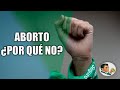 ABORTO ¿Por qué NO?