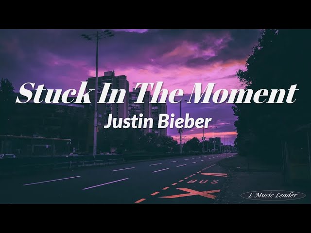 Justin Bieber - Stuck in the Moment (Lyrics) class=