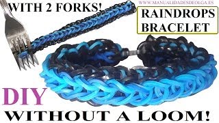 HOW TO MAKE RAINDROP BRACELET WITH 2 FORKS. WITHOUT RAINBOW LOOM