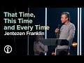 That Time, This Time and Every Time | Pastor Jentezen Franklin