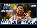 Walter Araujo y Toda La Verdad EN VIVO, 31 de Mayo 2021, Mañana Sera Historico