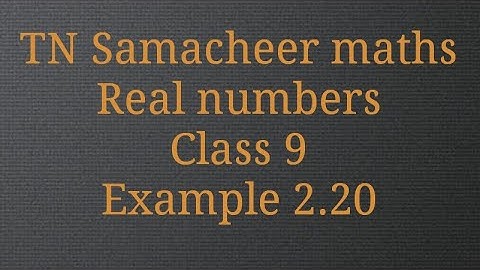 Example 2.20/Real numbers/ Class 9/Tamilnadu Samacheer maths