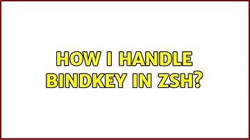 How I handle bindkey in zsh? (2 Solutions!!)
