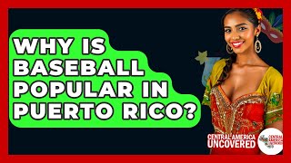 Why Is Baseball Popular In Puerto Rico? - Central America Uncovered