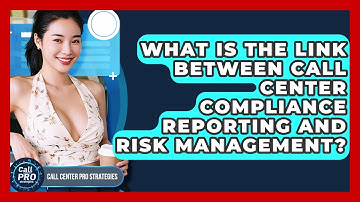 What Is The Link Between Call Center Compliance Reporting And Risk Management?