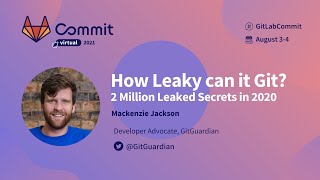 Commit Virtual 2021: How Leaky Can It Git? 2 Million Leaked Secrets in 2020