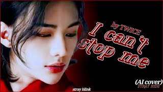 STRAY KIDS - I can't stop me (AI cover) by TWICE [requested]| Stray Blink