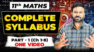 Class 11 Maths Complete Syllabus Part - 1 | Ch 1 to 8 Concept + Question Practice | Final Exam