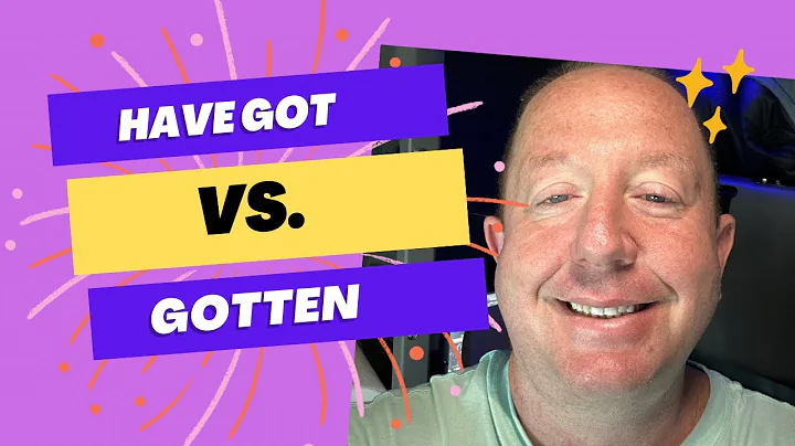 English Grammar: Have Got vs. Gotten