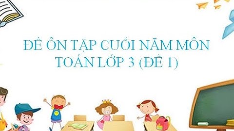 Đề ôn tập toán cuối năm lớp 3