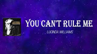 Lucinda Williams - You Can’t Rule Me (Lyrics)