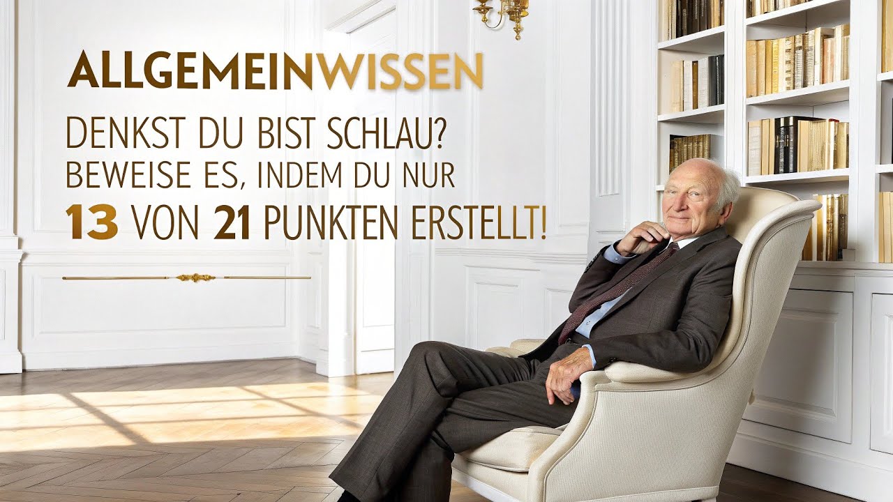 ALLGEMEINWISSENDenkst du, du bist schlau?Beweise es, indem du nur 13 von 21 Punkten erzielst!