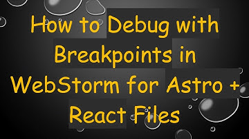 How to Debug with Breakpoints in WebStorm for Astro + React Files