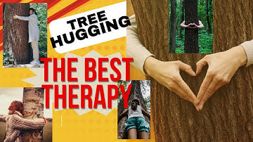 Hugging a Tree is The best Therapy