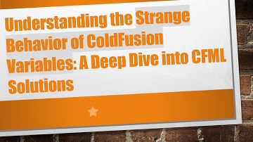 Understanding the Strange Behavior of ColdFusion Variables: A Deep Dive into CFML Solutions