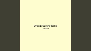 Dream Serene Echo