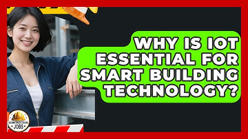 Why Is IoT Essential For Smart Building Technology? - Construction Jobs