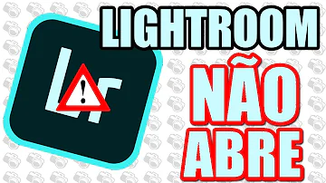 Porque meu Lightroom não abre?