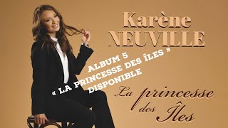 KARENE NEUVILLE - SORTIE DE MON 5ème ALBUM