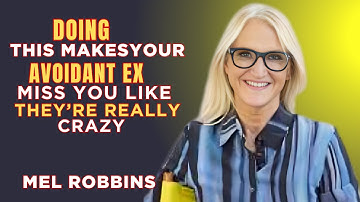 how to make an avoidant ex regret losing you | MEL ROBBINS