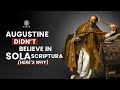 Augustine Didn’t Believe in Sola Scriptura (Here’s Why)