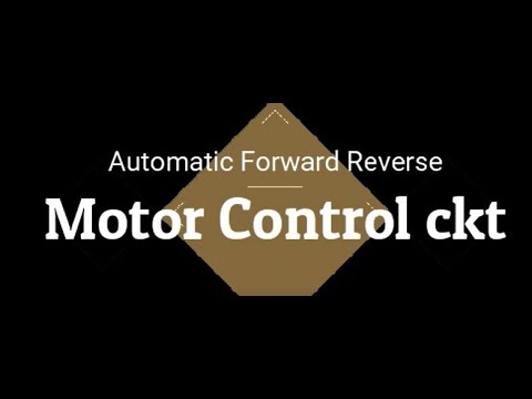 Automatic(timer based) Forward Reverse Motor Control ckt - YouTube