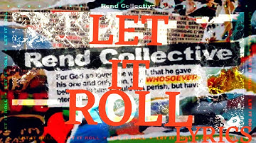 Rend Collective - Let It Roll Lyrics