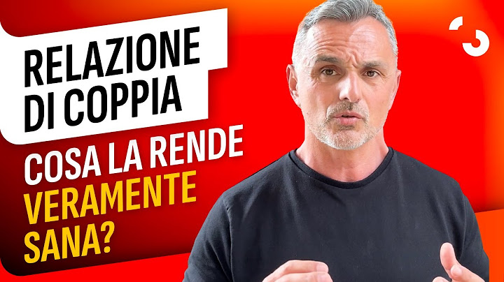 Relazione di coppia: cosa la rende veramente sana?