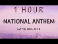 [ 1 HOUR ] Lana Del Rey - National Anthem (Lyrics)