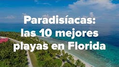 Paradisíacas las 10 mejores playas en Florida