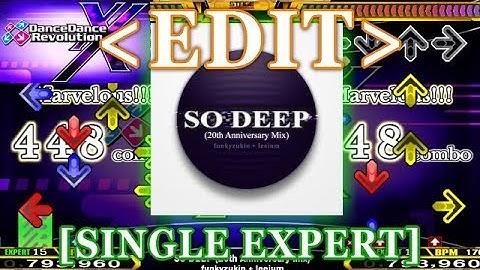 【DDR XX / EDIT】 SO DEEP (20th Anniversary Mix) [SINGLE EXPERT]