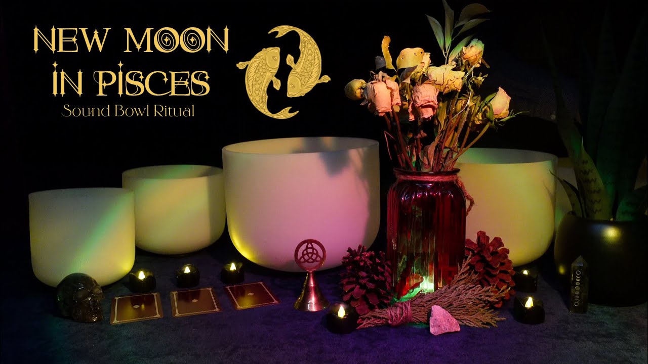 New Moon In Pisces | Sound Bowl Ritual - YouTube