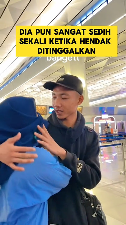 momen sedih ketika pacar nangis saat ditinggal merantau cowok ‼️ #sedih #nangis #pacar #merantau