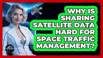 Why Is Sharing Satellite Data Hard For Space Traffic Management? - Warriors In Space