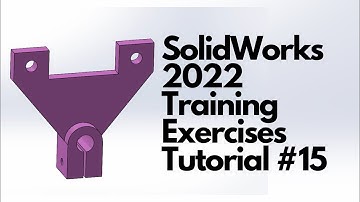 SolidWorks 2022 - Training Exercises Tutorial #15