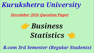 Business Statistics Question Paper B.com 3rd Semester December 2016 (KUK)