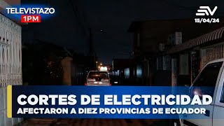Los cortes de electricidad afectaron a 10 provincias  | Televistazo | Ecuavisa