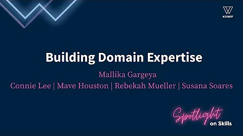 Building Domain Expertise | Women In Product Conference 2021