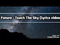 Future Touch The Sky Lyrics Video mp3