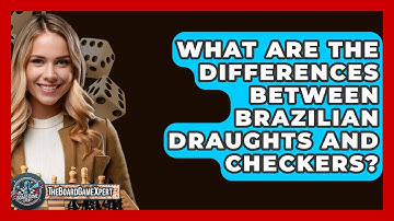 What Are The Differences Between Brazilian Draughts And Checkers? - The Board Game Xpert