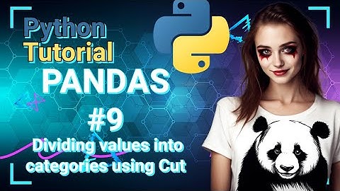 Python Data Science Tutorial: PANDAS #9 Dividing values into categories using Cut on DataFrames