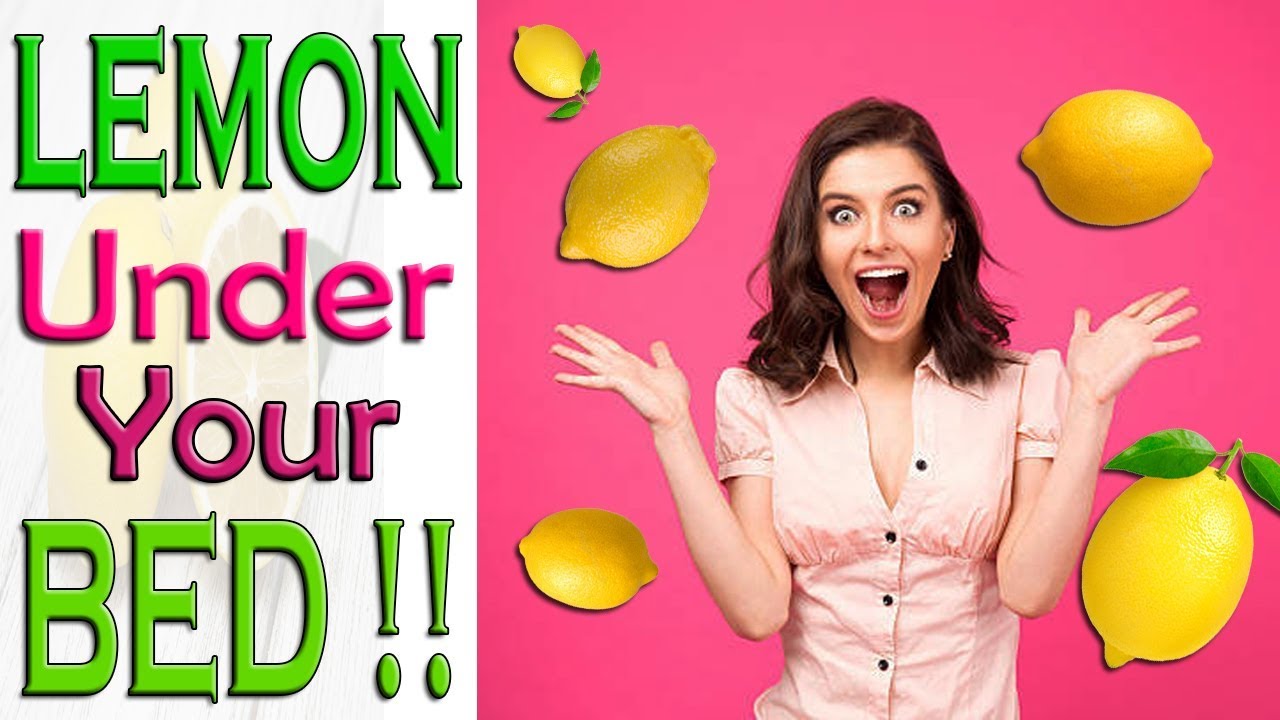 Put 3 Lemons Under Your Bed, This Trick will Change Your Life Forever