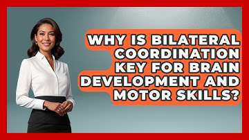 Why Is Bilateral Coordination Key For Brain Development And Motor Skills? - Brain Development Hub