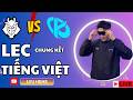 LEC Tiếng Việt - G2 vs KC - chung kết cùng em lvu