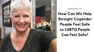 Turning the Tables: How do we make straight folks feel safe around LGBTQ people?