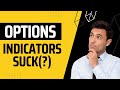 Do Technical Indicators Suck When Trading Options Now?