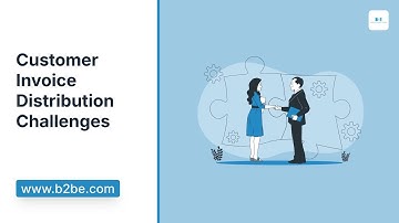 Customer Invoice Distribution Challenges | B2BE