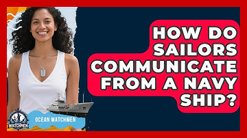 How Do Sailors Communicate From A Navy Ship? - Ocean Watchmen